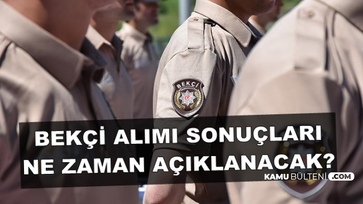 Polis Akademisi Bekçi Alımı Sonuçları ve Evrak Teslimi-Ön Sağlık Tarihi Ne Zaman? İşte O Tarih