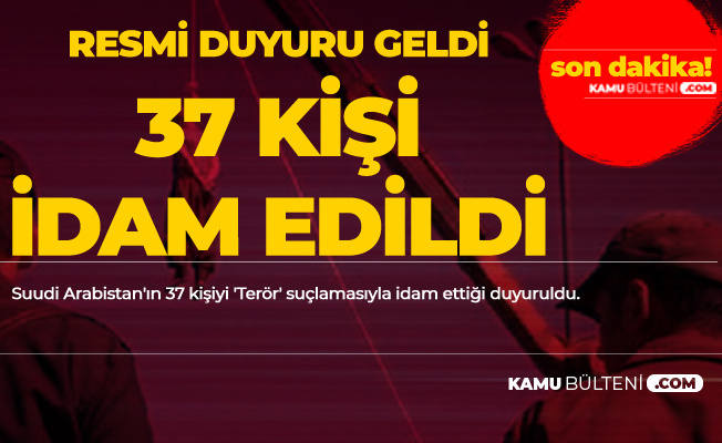 Resmi Duyuruyu Yaptılar ! Suudi Arabistan'da 37 Kişi İdam Edildi Resmi Duyuruyu Yaptılar ! Suudi Arabistan'da 37 Kişi İdam Edildi
