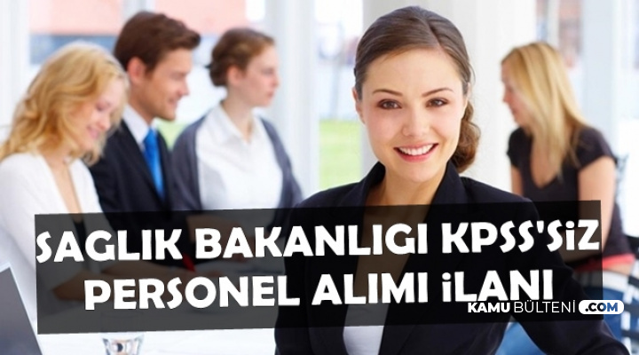 Sağlık Bakanlığı KPSS'siz Personel Alımı İlanı Yayımladı