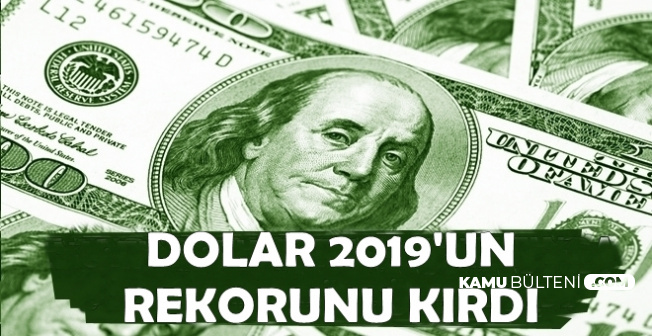 Son Dakika: Dolar Kuru 2019 Rekorunu Kırdı (Dolar/TL)