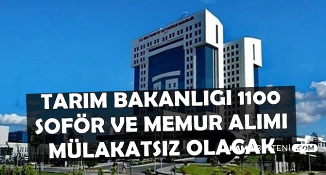 Tarım'a 1100 Şoför ve Memur Alımı Mülakatsız Olacak