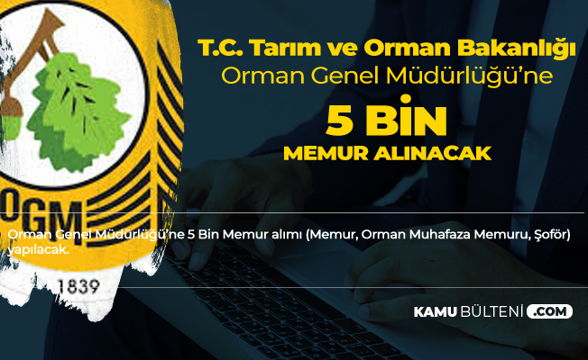 Tarım ve Orman Bakanlığı 5 Bin Personel Alımı (Memur Alımı, Orman Muhafaza Memuru ve Şoför) Bekleniyor