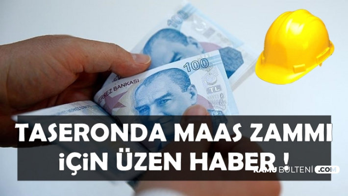 Taşeronda Maaş Zammı İçin Üzen Haber!..