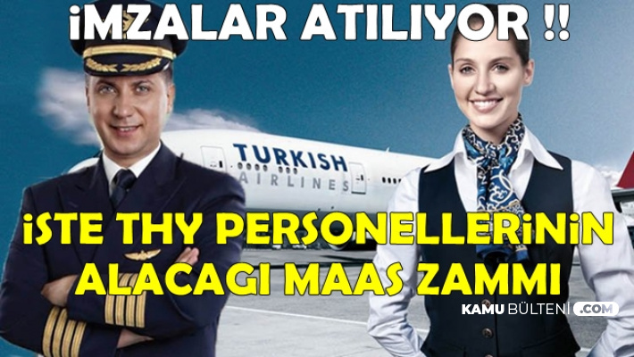 TİS'te İmzalar Atılıyor: THY Personellerinin Alacağı Maaş Zammı Belli Oldu