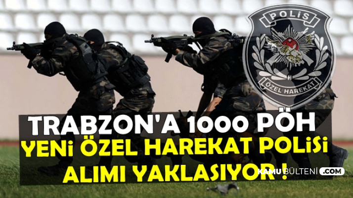 Trabzon A 1000 Ozel Harekat Polisi Yeni Poh Alimi Yaklasiyor