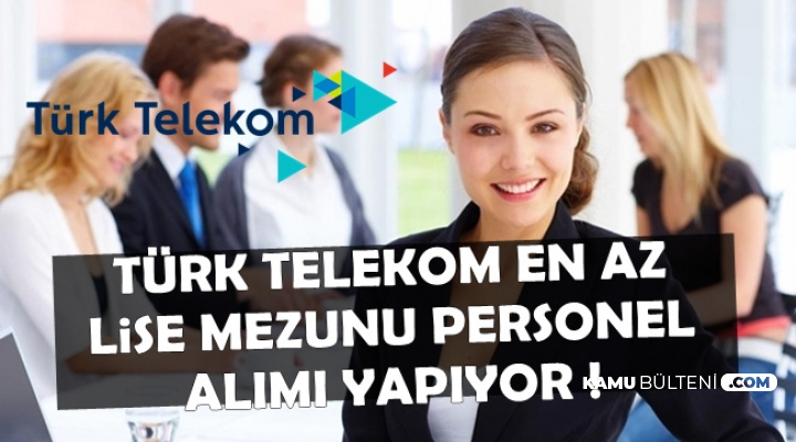 Türk Telekom En Az 2500 TL Maaşla Personel Alıyor-İŞKUR ve Kariyer İlanı