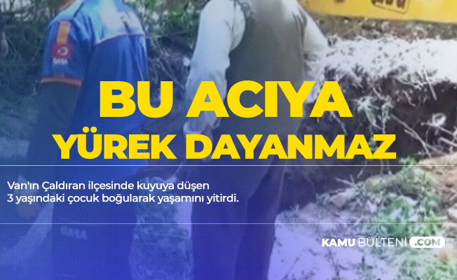 Van'da Yürek Dağlayan Olay! 3 Yaşındaki Çocuk Boğularak Can Verdi
