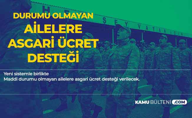 Yeni Askerlik Sistemi ile Maddi Durumu Olmayan Ailelere Asgari Ücret Desteği Verilecek