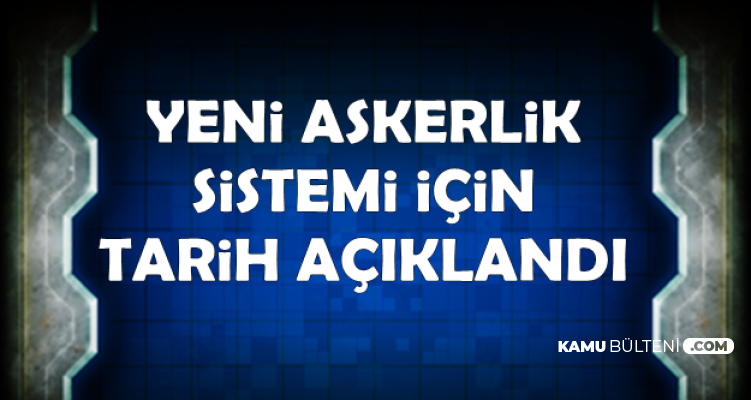 Yeni Askerlik Sistemi Tarihi İçin Üzen  Haber: Yeni Sistem En Erken..