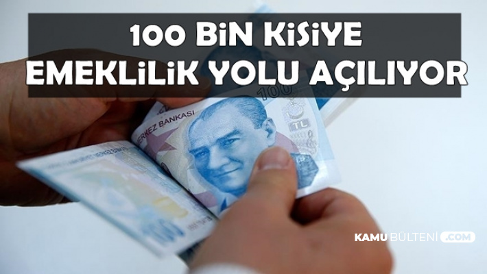 Yeni Kanun Geliyor: 100 Bin Kişiye Emeklilik Yolu