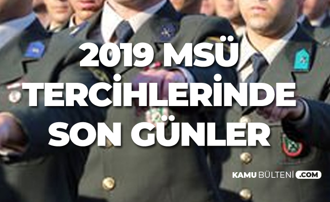 2019 MSÜ Tercih İşlemleri 17 Mayıs'ta Sona Erecek
