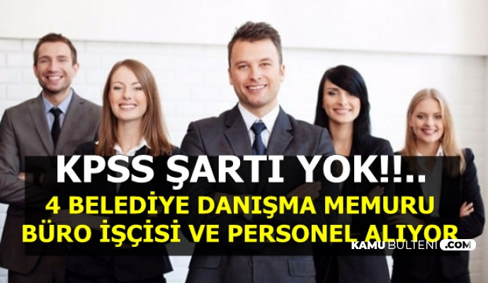 KPSS Şartı Yok: 4 Belediyeye Danışma Memuru, Büro Memuru Alımı
