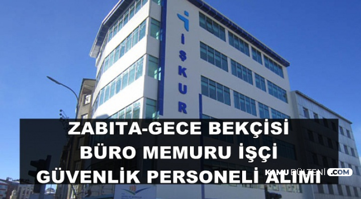 4 Belediyeye Gece Bekçisi, Zabıta, Büro Memuru, Güvenlik Personeli Alımı
