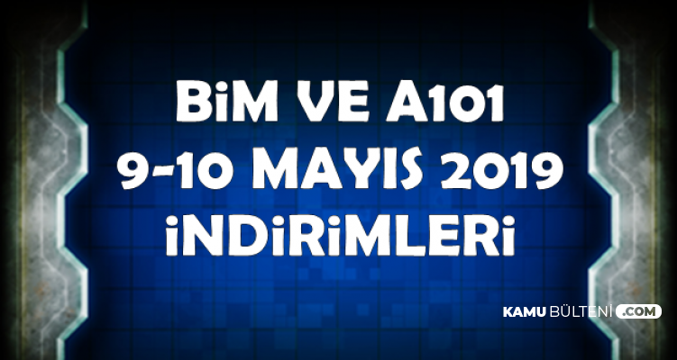 a101 ve bim 9 10 mayis 2019 indirimleri