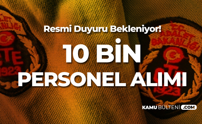 Adalet BakanlÄ±ÄÄ± CTE'nin 10 Bin Personel AlÄ±mÄ± iÃ§in Duyuru Bekleniyor