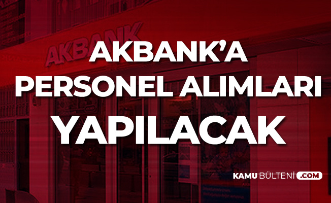 Akbank A Engelli Gise Yetkilisi Cagri Merkezi Personeli Yari Zamanli Takim Asistani Alinacak