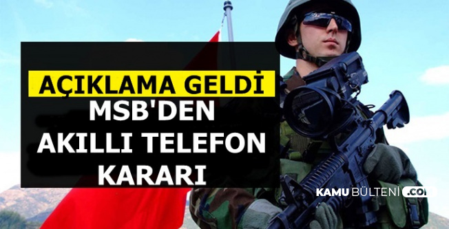 Akıllı Telefon Kullanan Askerler Dikkat: MSB Harekete Geçti