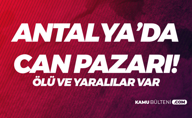 Antalya'da Can Pazarı! 1 Ölü, 17 Yaralı
