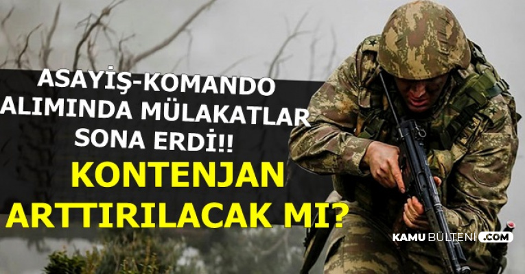 jandarma 22 bin asayis komando uzman erbas alimi mulakatlari bitti kontenjan arttirilacak mi