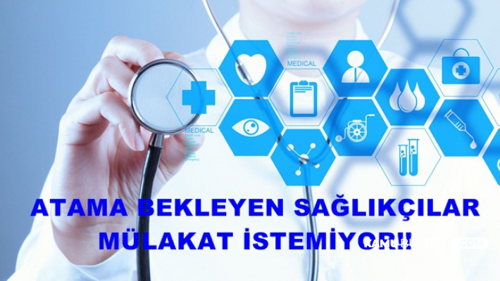 Atama Bekleyen Sağlıkçılar Mülakat İstemiyor