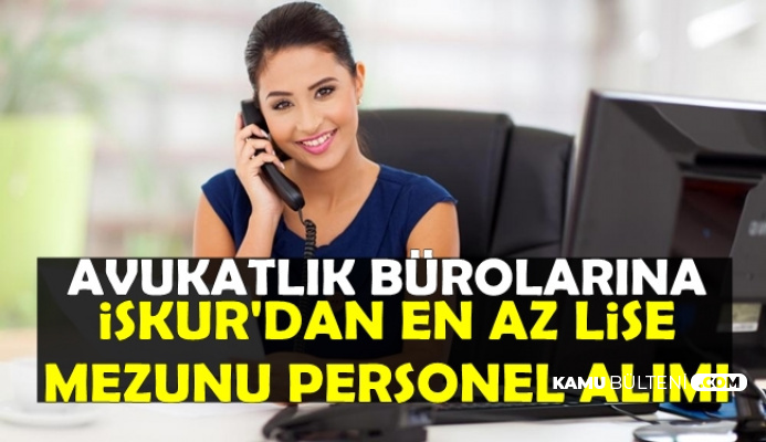Avukatlik Burolarina Iskur Dan Personel Ve Buro Memuru Alimi