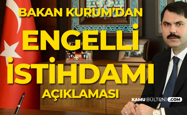 Bakan Kurum Açıkladı! 510 Bin Engelli Vatandaş Faydalanıyor
