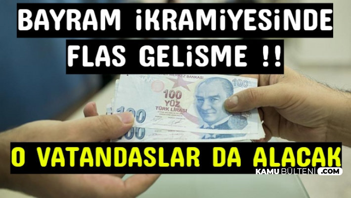 Bayram İkramiyesinin Kapsamı Genişletildi: O Vatandaşlar da İkramiye Alacak