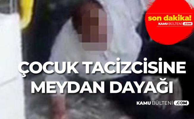 Çocuk Tacizcisine Meydan Dayağı! Sigarayı Elinden Bırakmadı