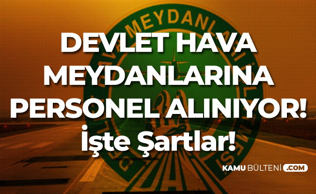 Devlet Hava Meydanları'na Yeni Personel Alımı Yapılacak! Son Başvuru Tarihi :30 Mayıs