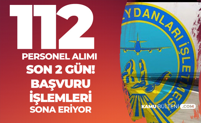 DHMİ 112 Kamu Personeli Alımı için Son 2 Güne Girildi! Başvuru Linki ve Daha Fazlası