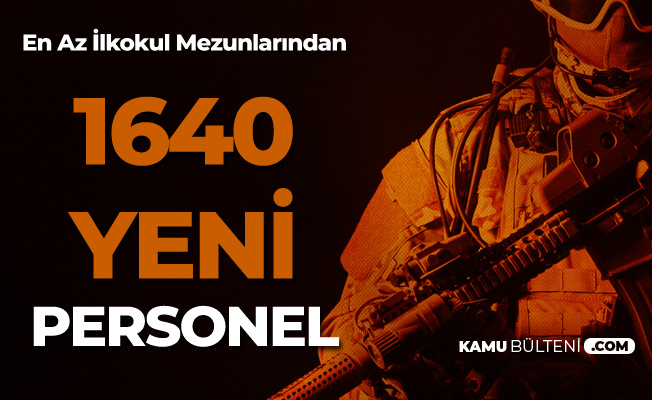 D.K.K.'lığı'na En Az İlkokul Mezunlarından 1640 Yeni Sözleşmeli Er Alımı Yapılıyor