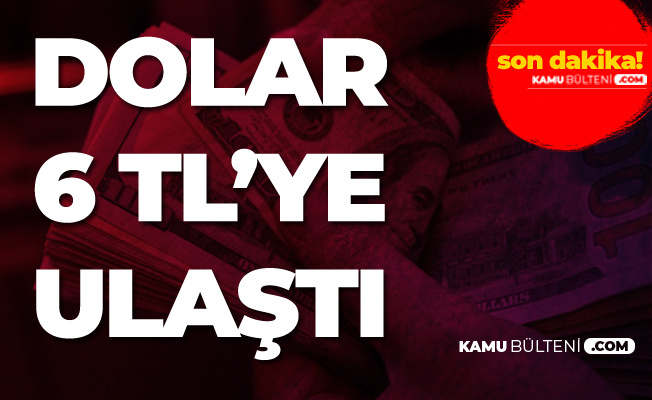 Dolar'daki Yükseliş Sürüyor ! 6 TL'ye Dayandı Dolar'daki Yükseliş Sürüyor ! 6 TL'ye Dayandı