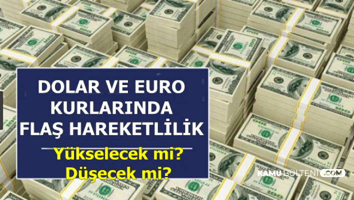 Dolar Ve Euro Kurunda Flas Hareketlilik Dolar Yukselecek Mi Dusecek Mi