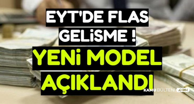 Emeklilikte Yaşa Takılanlar Dikkat: EYT İçin Yeni Model Açıklandı