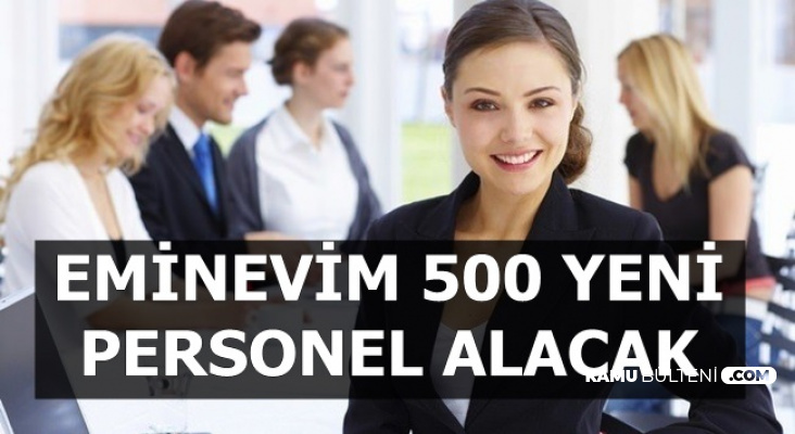 Eminevim'den İş İlanları: 500 Yeni Personel Alımı İlanı Yayımlandı