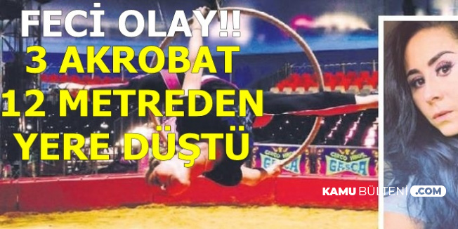 Feci Olay: 3 Akrobat 12 Metreden Yere Düştü
