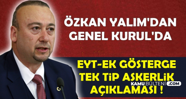 Genel Kurul'da Ek Gösterge-EYT ve Tek Tip Askerlik Açıklaması