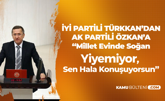 İYİ Partili Lütfü Türkkan'dan AK Parti Grup Başkanvekiline: Millet Evinde Soğan Yiyemiyor, Hala Konuşuyorsun