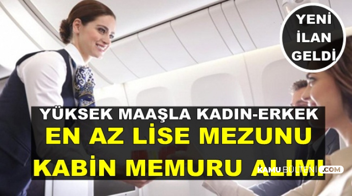 Kadin Erkek Tecrubesiz Kabin Memuru Alimi Ilani Geldi 6 Bin Tl Maasla