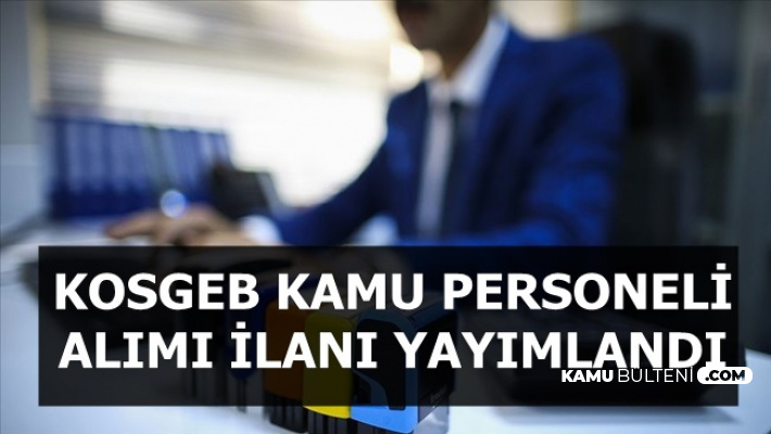 KOSGEB 57 Kamu Personeli Alacak-İlan Yayımlandı