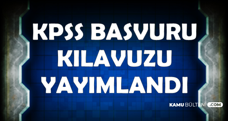 KPSS 2019 Başvuru Kılavuzu Yayımlandı-Başvurular Başladı