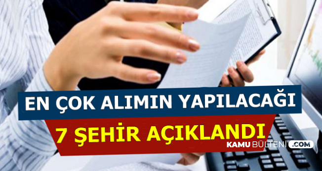 KPSS ile En Çok Atamanın Yapılacağı 7 Şehir Açıklandı