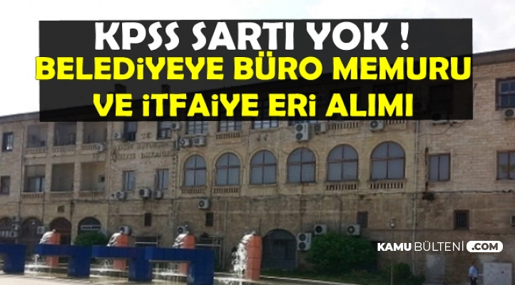 Kpss Sarti Yok Mersin Belediyesine Buro Memuru Ve Itfaiye Eri Alimi