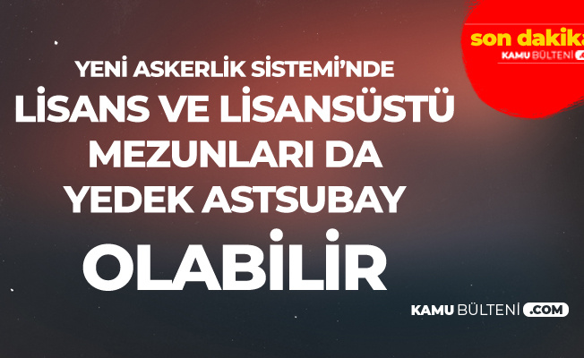 Lisans Mezunları da Yedek Astsubaylığa Girebilecek