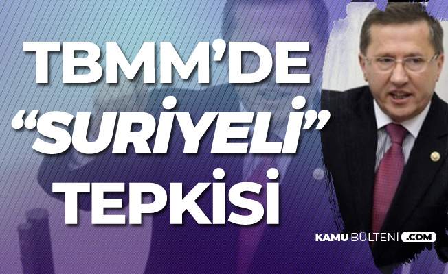 Lütfü Türkkan TBMM'de Konuştu: Suriyeli Olmamak mı Bizim Suçumuz?
