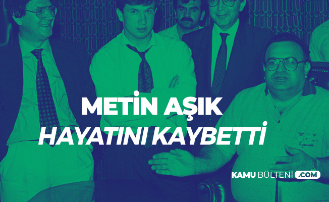 Metin Aşık Yaşamını Yitirdi