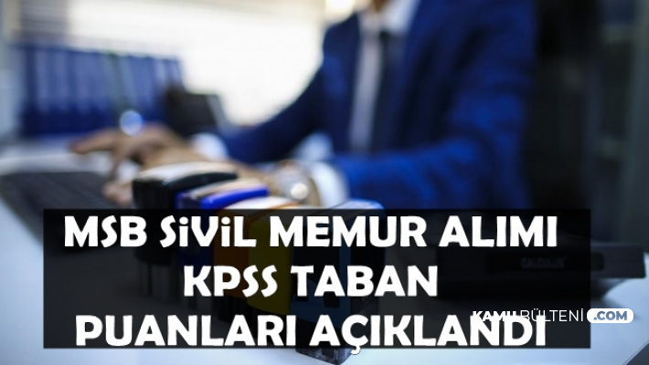 Msb 165 Sivil Memur Alimi Kpss Taban Puanlari Aciklandi O Kadroya Kimse Basvurmadi