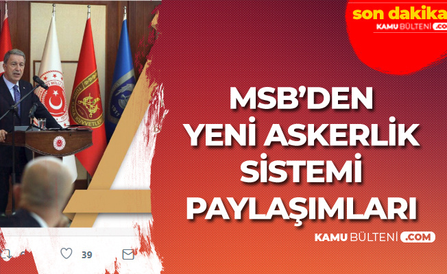 MSB'nin Sosyal Medya Hesabından Yeni Askerlik Sistemi Paylaşımları