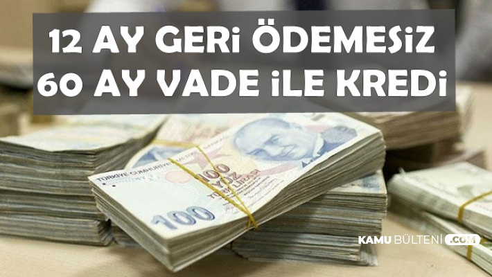 Müjde Geldi: 12 Ay Geri Ödemesiz 60 Ay Vade ile Kredi Kampanyası Başladı