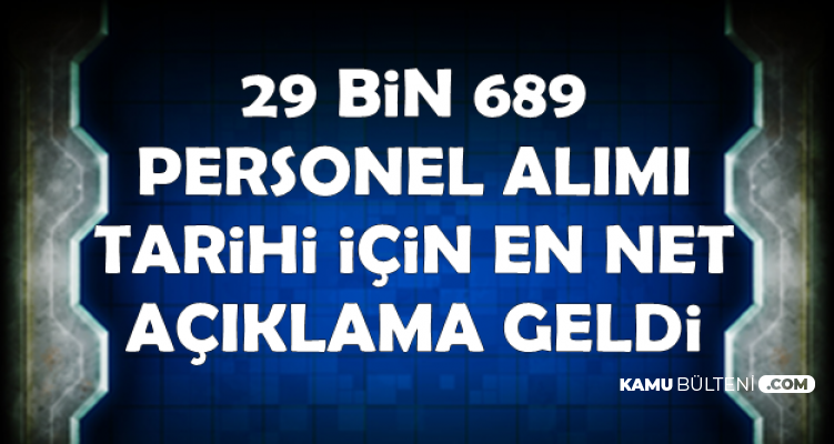 Mulakatsiz 29 Bin 689 Kamu Personel Alimi Yapilacak Ilan Tarihi Icin En Net Aciklama Geldi
